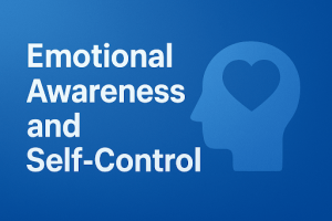 Emotional Awareness and Self-Control