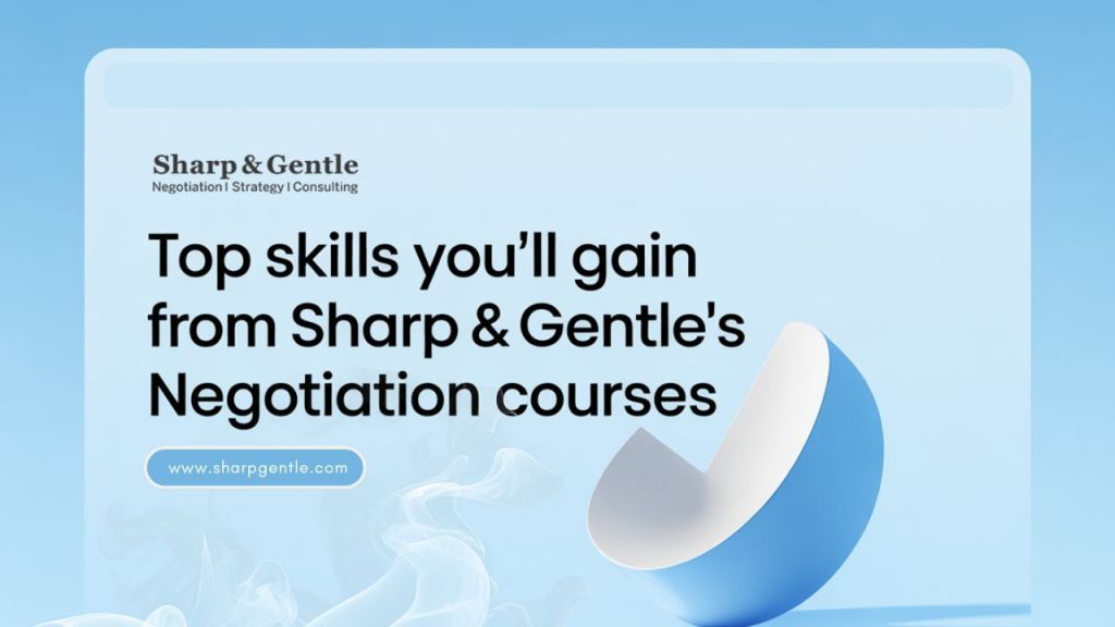 Top Skills You’ll Gain from Sharp & Gentle’s Negotiation Courses