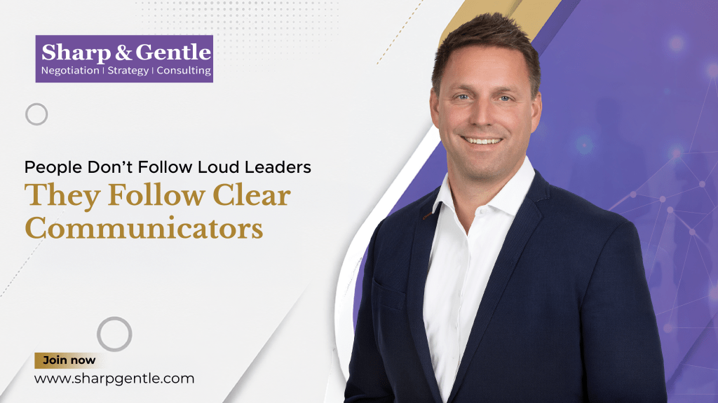 People Don’t Follow Loud Leaders - They Follow Clear Communicators